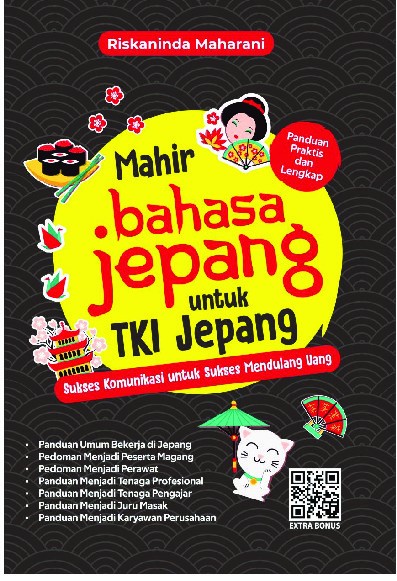 MAHIR BAHASA JEPANG UNTUK TKI JEPANG Sukses Komunikasi untuk Sukses Mendulang Uang  